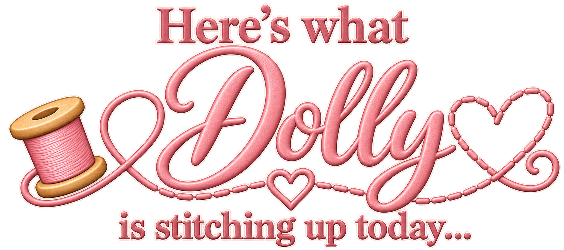 Here’s what Dolly is stitching up today